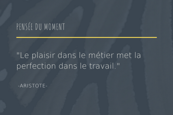 Pensée du moment | Plaisir au travail